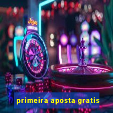 primeira aposta gratis